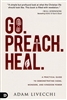 Go. Preach. Heal. by Adam Livecchi