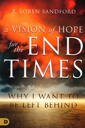 A Vision of Hope for the End Times by R. Loren Sandford