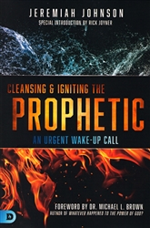 Cleansing & Igniting the Prophetic by Jeremiah Johnson