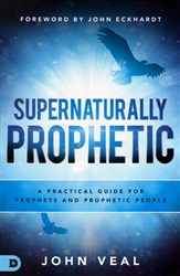 Supernaturally Prophetic by John Veal