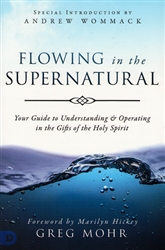 Flowing in the Supernatural by Greg Mohr