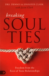 Breaking Soul Ties by Dennis and Jennifer Clark