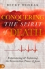 Conquering the Spirit of Death by Becky Dvorak