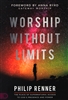 Worship Without Limits by Philip Renner