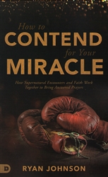 How to Contend for Your Miracle by Ryan Johnson