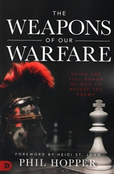 Weapons of Our Warfare by Phil Hopper