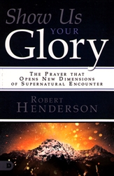 Show Us Your Glory by Robert Henderson