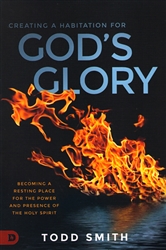 Creating a Habitation for God's Glory by Todd Smith