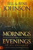 Mornings and Evenings in His Presence by Bill and Beni Johnson
