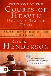 Petitioning the Courts of Heaven During a Time of Crisis by Robert Henderson