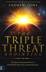 Triple Threat Anointing by Andrew Towe