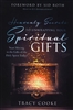 Heavenly Secrets to Unwrapping Your Spiritual Gifts by Tracy Cooke
