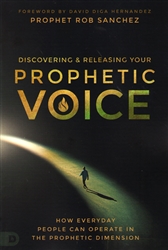 Discovering & Releasing Your Prophetic Voice by Rob Sanchez