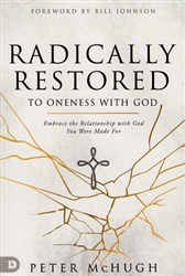 Radically Restored To Oneness with God by Peter McHugh