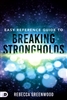 Easy Reference Guide to Breaking Strongholds by Rebecca Greenwood