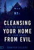 Cleansing Your Home from Evil by Jennifer LeClaire