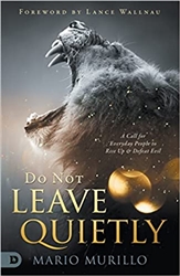 Do Not Leave Quietly by Mario Murillo