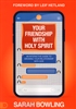 Your Friendship with Holy Spirit by Sarah Bowling