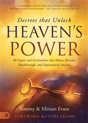 Decrees that Unlock Heaven's Power by Tommy and Miriam Evans