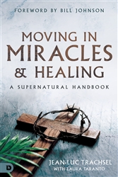 Moving in Miracles and Healing by Jean-Luc Trachsel