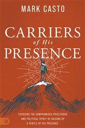 Carriers of His Presence by Mark Casto