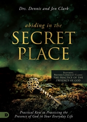 Abiding in the Secret Place by Dennis and Jen Clark