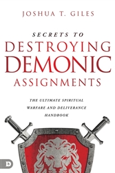 Secrets to Destroying Demonic Assignments by Joshua Giles