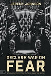 Declare War on Fear by Jeremy Johnson