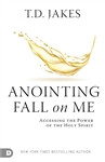 Anointing Fall on Me by T.D. Jakes