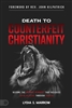 Death to Counterfeit Christianity by Lydia Marrow