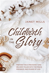Childbirth in the Glory by Janet Mills