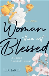 Woman Thou Art Blessed by T. D. Jakes