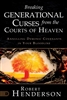 Breaking Generational Curses from the Courts of Heaven by Robert Henderson