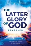 Latter Glory of God Revealed by Guillermo Maldonado