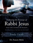 Following the Footsteps of Rabbi Jesus Into the Courts of Heaven Study Guide by Francis Myles
