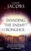 Invading the Enemy's Strongholds by Cindy Jacobs