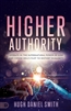 Higher Authority by Hugh Daniel Smith