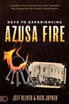 Keys to Experiencing Azusa Fire by Jeff Oliver and Rick Joyner