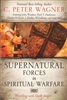 Supernatural Forces in Spiritual Warfare by C Peter Wagner