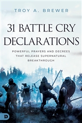 31 Battle Cry Declarations by Troy Brewer