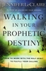 Walking in Your Prophetic Destiny by Jennifer LeClaire