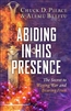 Abiding in His Presence by Chuck D. Pierce and Alemu Beeftu