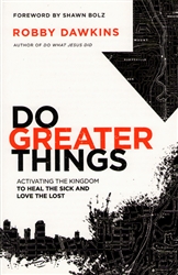 Do Greater Things by Robby Dawkins