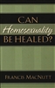 Can Homosexuality Be Healed by Francis MacNutt