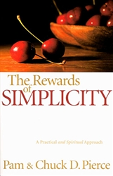 Rewards of Simplicity by Chuck Pierce and Pam Pierce