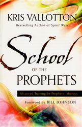 School of the Prophets by Kris Vallotton