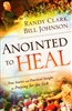 Anointed to Heal by Bill Johnson and Randy Clark