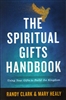 Spiritual Gifts Handbook by Randy Clark and Mary Healy