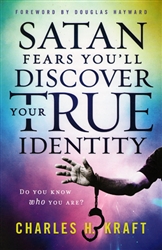 Satan Fears You'll Discover Your True Identity by Charles Kraft