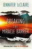 Breaking the Miracle Barrier by Jennifer LeClaire